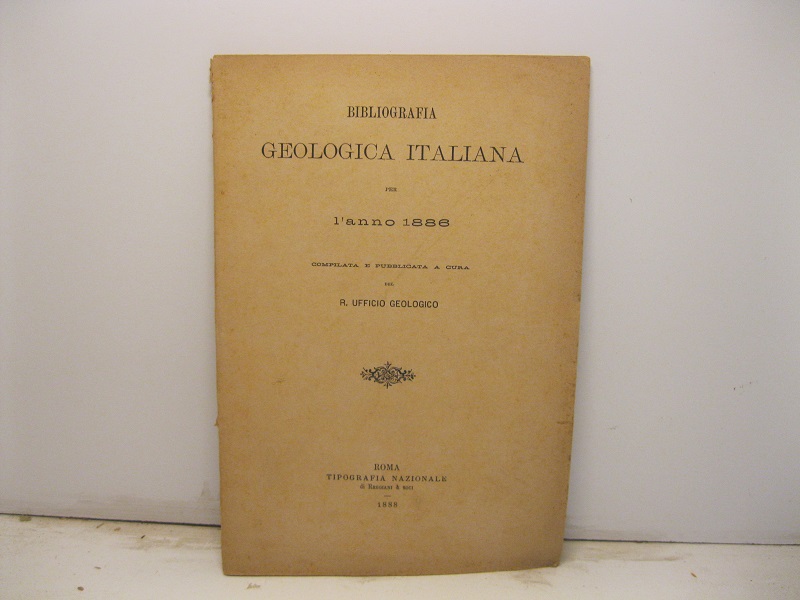 Bibliografia geologica italiana per l'anno 1886 compilata e pubblicata a cura del R. Ufficio geologico